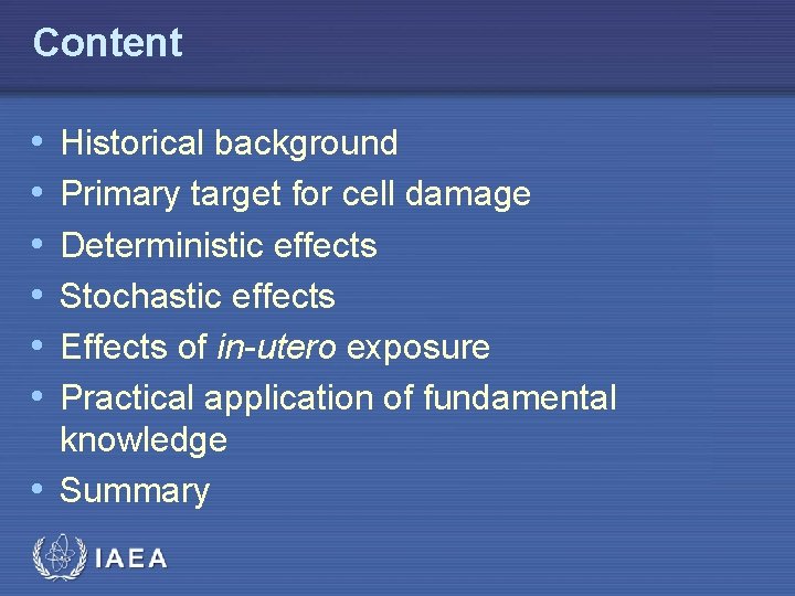 Content • • • Historical background Primary target for cell damage Deterministic effects Stochastic