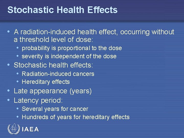 Stochastic Health Effects • A radiation-induced health effect, occurring without a threshold level of