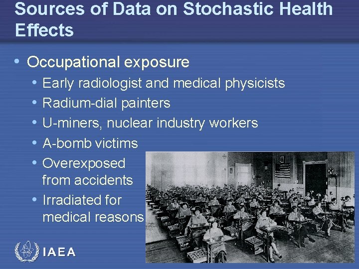Sources of Data on Stochastic Health Effects • Occupational exposure • • • Early