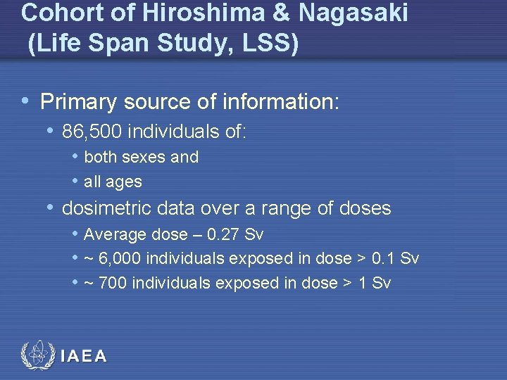 Cohort of Hiroshima & Nagasaki (Life Span Study, LSS) • Primary source of information: