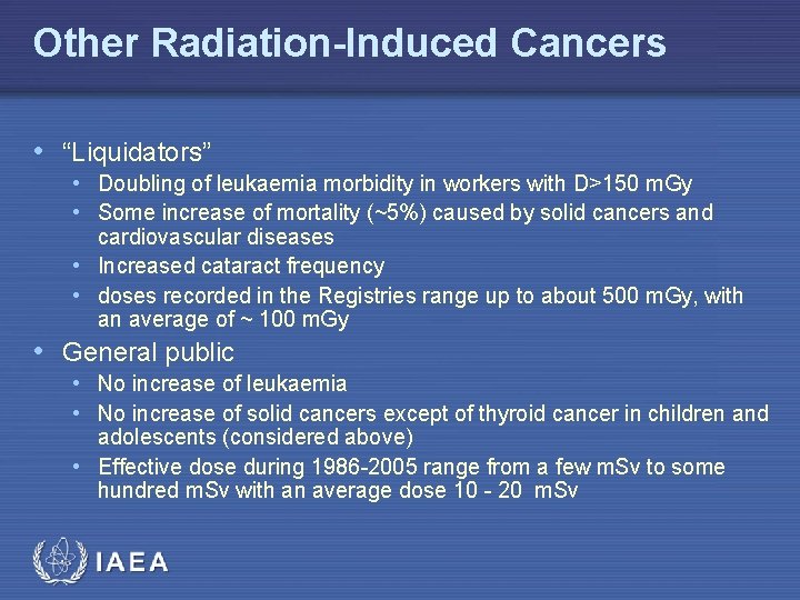 Other Radiation-Induced Cancers • “Liquidators” • Doubling of leukaemia morbidity in workers with D>150