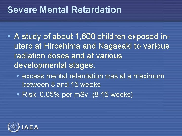 Severe Mental Retardation • A study of about 1, 600 children exposed inutero at