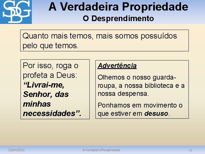 A Verdadeira Propriedade O Desprendimento Quanto mais temos, mais somos possuídos pelo que temos.