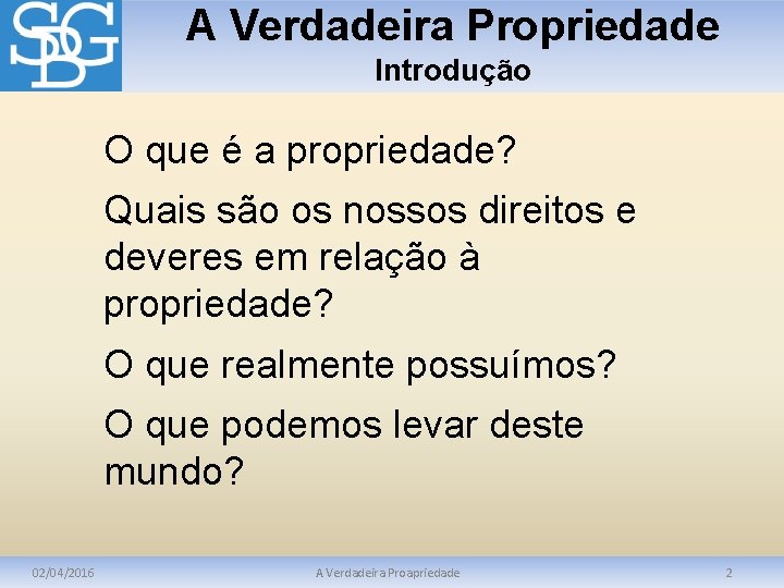 A Verdadeira Propriedade Introdução O que é a propriedade? Quais são os nossos direitos