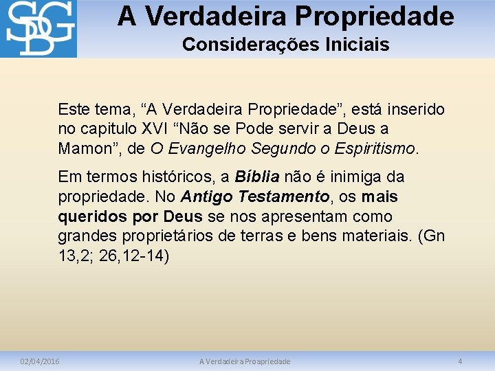 A Verdadeira Propriedade Considerações Iniciais Este tema, “A Verdadeira Propriedade”, está inserido no capitulo