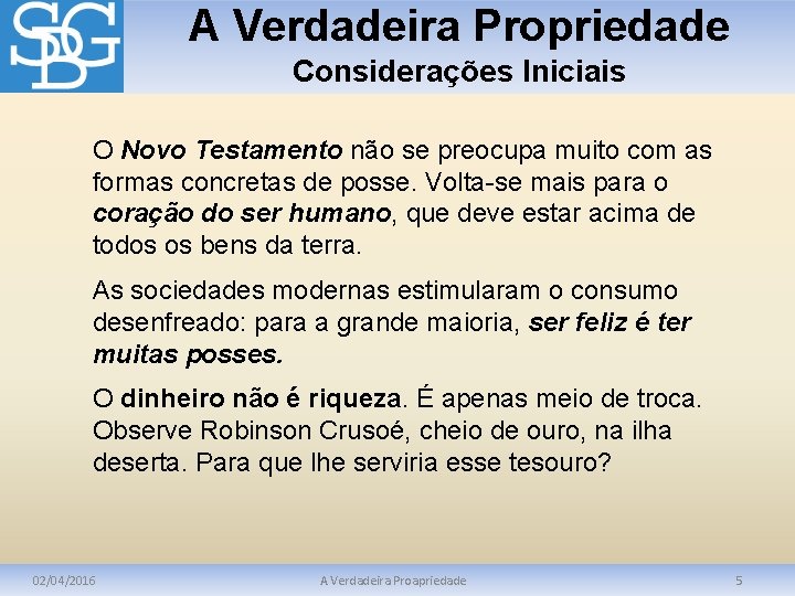 A Verdadeira Propriedade Considerações Iniciais O Novo Testamento não se preocupa muito com as