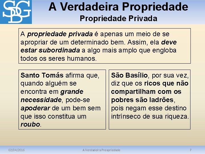 A Verdadeira Propriedade Privada A propriedade privada é apenas um meio de se apropriar