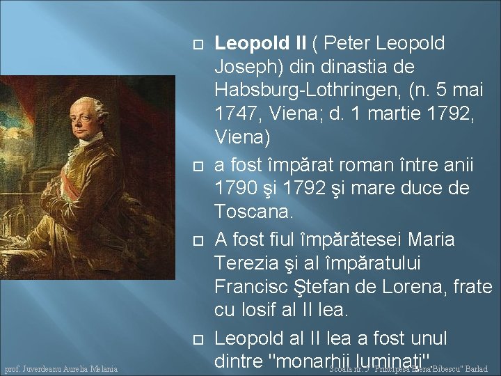  prof. Juverdeanu Aurelia Melania Leopold II ( Peter Leopold Joseph) dinastia de Habsburg-Lothringen,