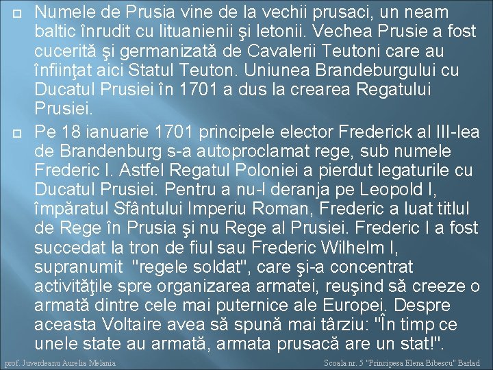  Numele de Prusia vine de la vechii prusaci, un neam baltic înrudit cu