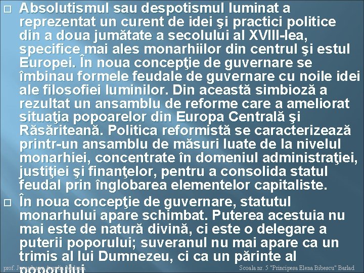  Absolutismul sau despotismul luminat a reprezentat un curent de idei şi practici politice