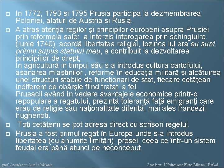  In 1772, 1793 si 1795 Prusia participa la dezmembrarea Poloniei, alaturi de Austria