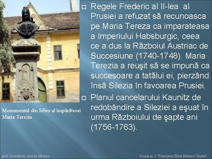  Monumentul din Sibiu al împărătesei Maria Terezia prof. Juverdeanu Aurelia Melania Regele Frederic