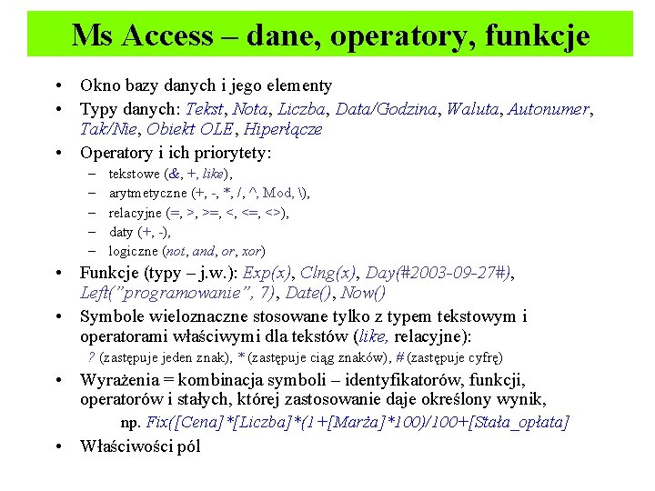Ms Access – dane, operatory, funkcje • Okno bazy danych i jego elementy •