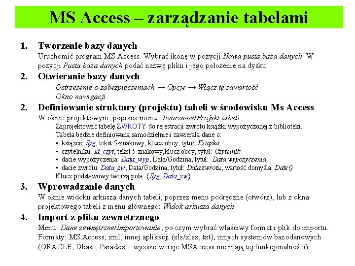 MS Access – zarządzanie tabelami 1. Tworzenie bazy danych Uruchomić program MS Access. Wybrać