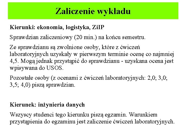 Zaliczenie wykładu Kierunki: ekonomia, logistyka, Zi. IP Sprawdzian zaliczeniowy (20 min. ) na końcu