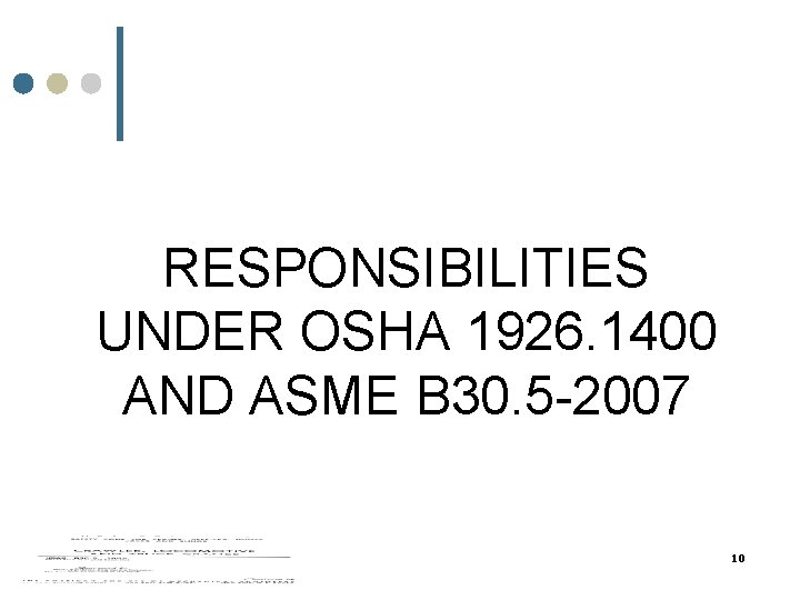 RESPONSIBILITIES UNDER OSHA 1926. 1400 AND ASME B 30. 5 -2007 10 RESPONSIBILITIES UNDER OSHA 1926. 1400 AND ASME B 30. 5 -2007 10