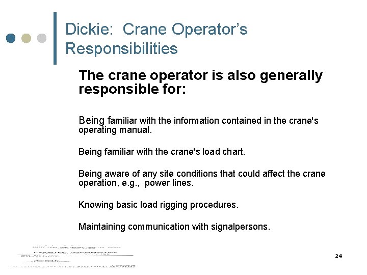 Dickie: Crane Operator’s Responsibilities The crane operator is also generally responsible for: Being familiar Dickie: Crane Operator’s Responsibilities The crane operator is also generally responsible for: Being familiar