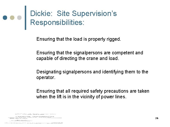 Dickie: Site Supervision’s Responsibilities: Ensuring that the load is properly rigged. Ensuring that the Dickie: Site Supervision’s Responsibilities: Ensuring that the load is properly rigged. Ensuring that the