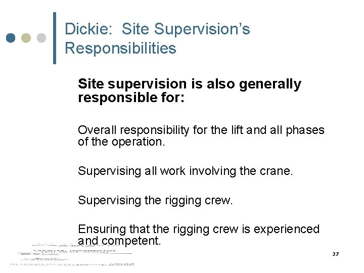 Dickie: Site Supervision’s Responsibilities Site supervision is also generally responsible for: Overall responsibility for Dickie: Site Supervision’s Responsibilities Site supervision is also generally responsible for: Overall responsibility for