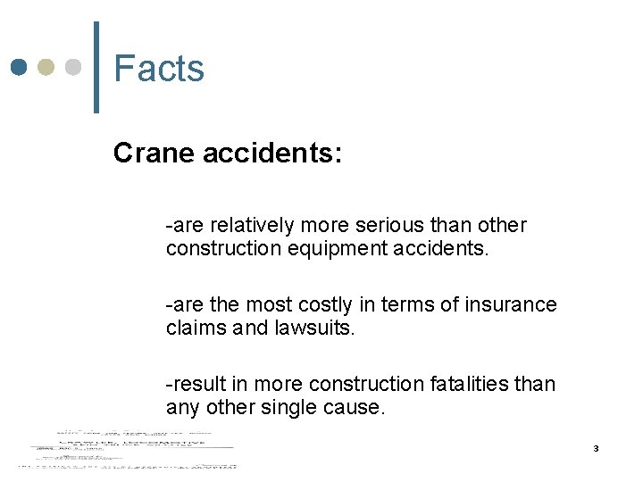 Facts Crane accidents: -are relatively more serious than other construction equipment accidents. -are the Facts Crane accidents: -are relatively more serious than other construction equipment accidents. -are the