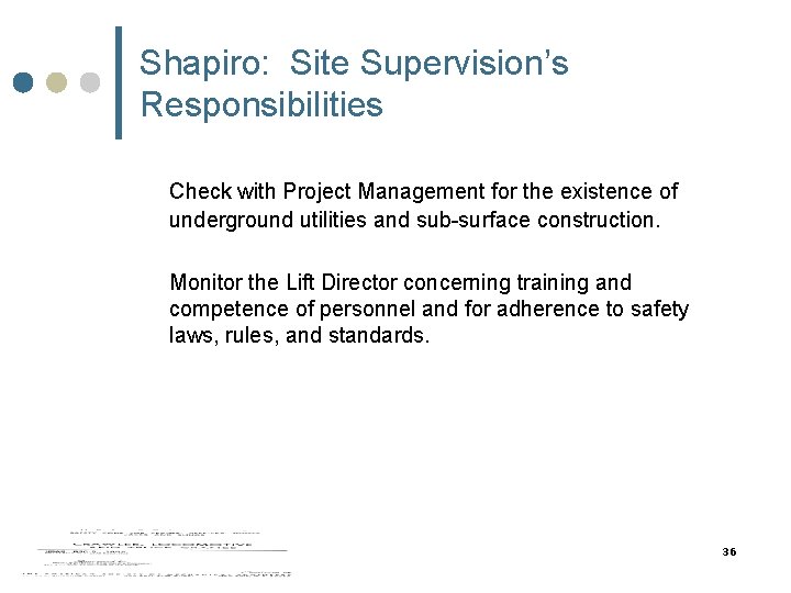 Shapiro: Site Supervision’s Responsibilities Check with Project Management for the existence of underground utilities Shapiro: Site Supervision’s Responsibilities Check with Project Management for the existence of underground utilities