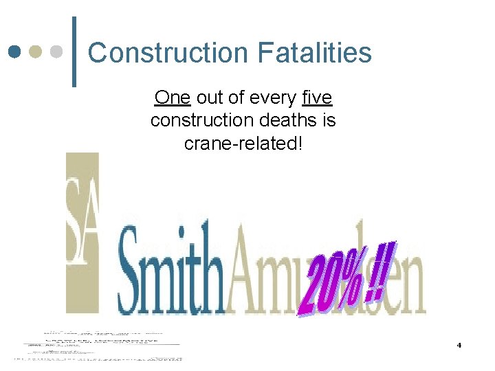 Construction Fatalities One out of every five construction deaths is crane-related! 4 Construction Fatalities One out of every five construction deaths is crane-related! 4