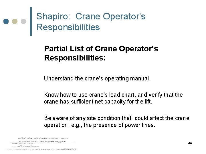 Shapiro: Crane Operator’s Responsibilities Partial List of Crane Operator’s Responsibilities: Understand the crane’s operating Shapiro: Crane Operator’s Responsibilities Partial List of Crane Operator’s Responsibilities: Understand the crane’s operating