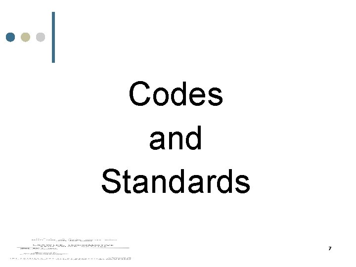 Codes and Standards 7 Codes and Standards 7