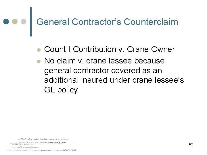 General Contractor’s Counterclaim l l Count I-Contribution v. Crane Owner No claim v. crane General Contractor’s Counterclaim l l Count I-Contribution v. Crane Owner No claim v. crane