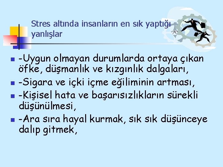 Stres altında insanların en sık yaptığı yanlışlar n n -Uygun olmayan durumlarda ortaya çıkan