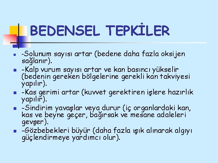 BEDENSEL TEPKİLER n n n -Solunum sayısı artar (bedene daha fazla oksijen sağlanır). -Kalp