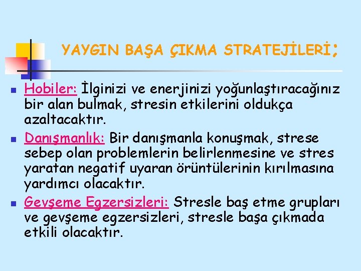 YAYGIN BAŞA ÇIKMA STRATEJİLERİ; n n n Hobiler: İlginizi ve enerjinizi yoğunlaştıracağınız bir alan