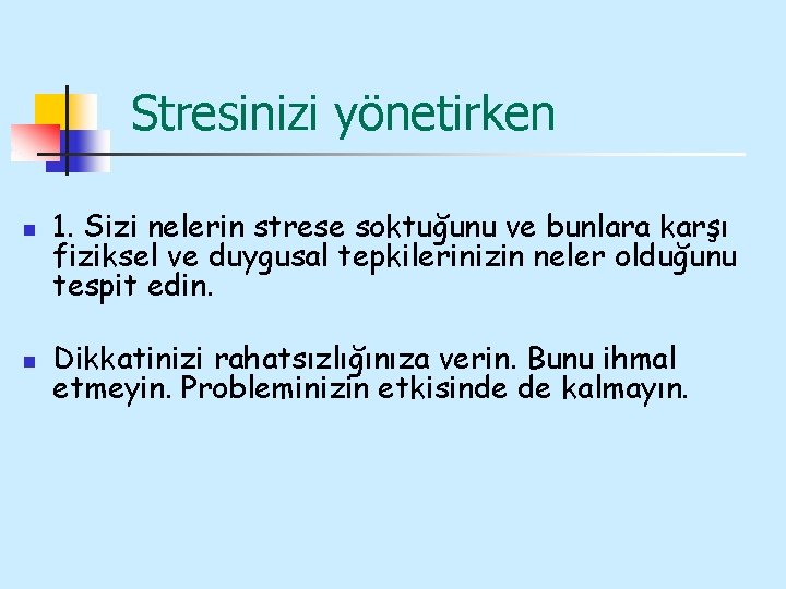 Stresinizi yönetirken n n 1. Sizi nelerin strese soktuğunu ve bunlara karşı fiziksel ve