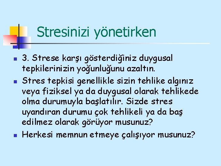 Stresinizi yönetirken n 3. Strese karşı gösterdiğiniz duygusal tepkilerinizin yoğunluğunu azaltın. Stres tepkisi genellikle