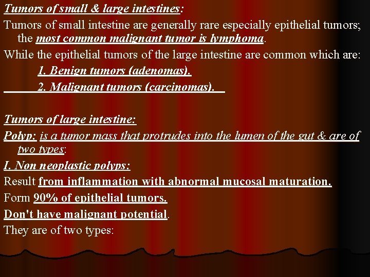 Tumors of small & large intestines: Tumors of small intestine are generally rare especially