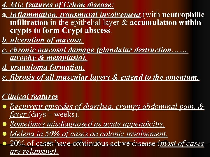 4. Mic features of Crhon disease: a. inflammation, transmural involvement, (with neutrophilic infiltration in