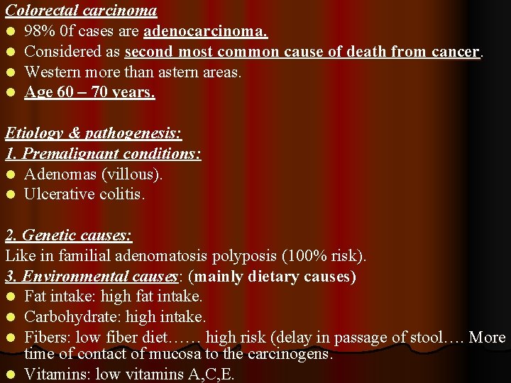 Colorectal carcinoma l 98% 0 f cases are adenocarcinoma. l Considered as second most