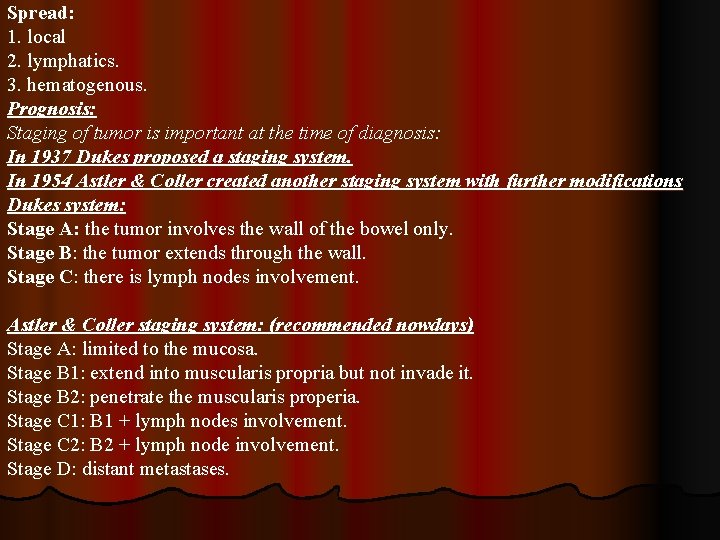 Spread: 1. local 2. lymphatics. 3. hematogenous. Prognosis: Staging of tumor is important at