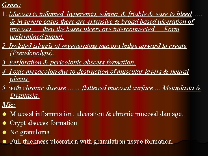 Gross: 1. Mucosa is inflamed, hyperemia, edema, & friable & ease to bleed…. .