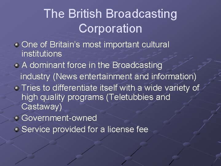 The British Broadcasting Corporation One of Britain’s most important cultural institutions A dominant force