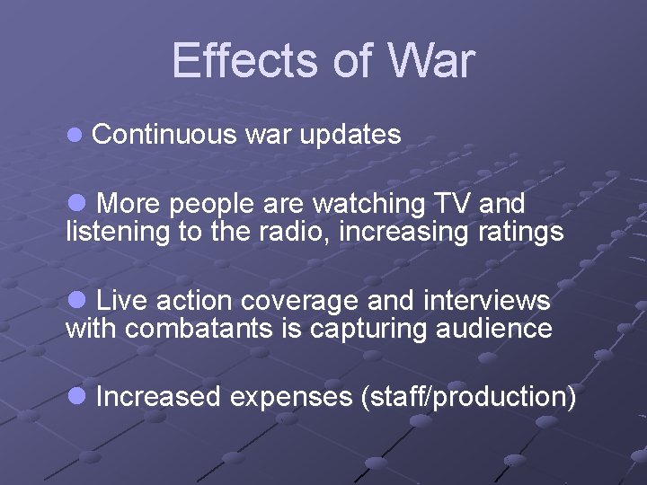 Effects of War l Continuous war updates l More people are watching TV and