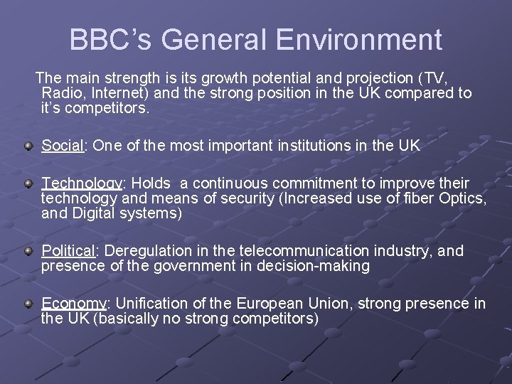 BBC’s General Environment The main strength is its growth potential and projection (TV, Radio,