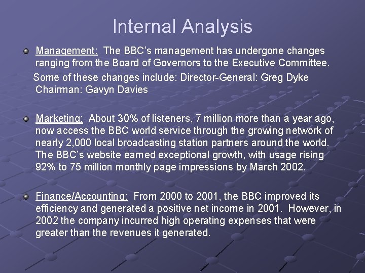 Internal Analysis Management: The BBC’s management has undergone changes ranging from the Board of