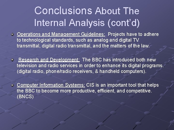 Conclusions About The Internal Analysis (cont’d) Operations and Management Guidelines: Projects have to adhere