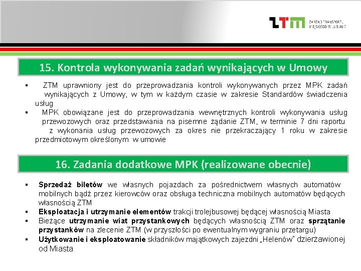 15. Kontrola wykonywania zadań wynikających w Umowy § ZTM uprawniony jest do przeprowadzania kontroli