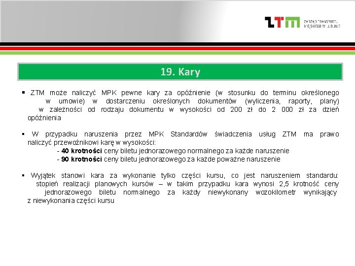 19. Kary § ZTM może naliczyć MPK pewne kary za opóźnienie (w stosunku do