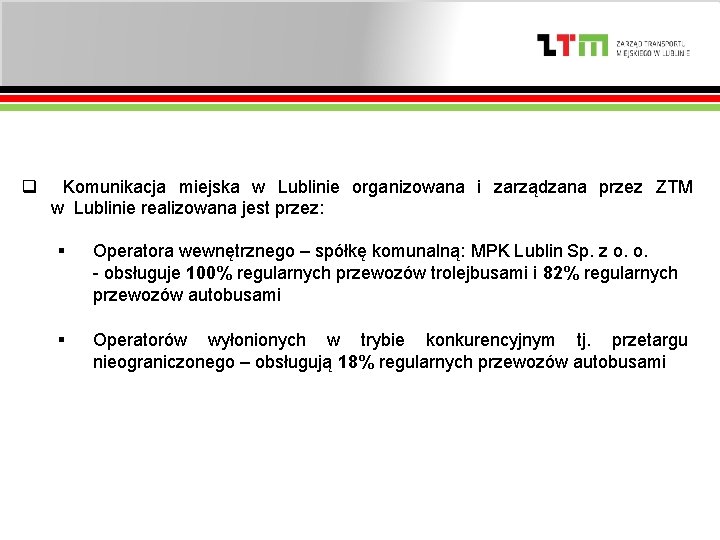 q Komunikacja miejska w Lublinie organizowana i zarządzana przez ZTM w Lublinie realizowana jest