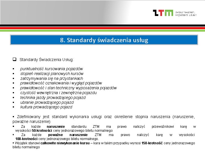 8. Standardy świadczenia usług q Standardy Świadczenia Usług: § § § § § punktualność