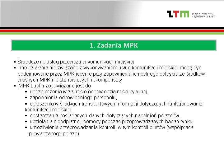 1. Zadania MPK § Świadczenie usług przewozu w komunikacji miejskiej § Inne działania nie