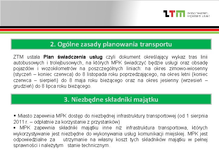 2. Ogólne zasady planowania transportu ZTM ustala Plan świadczenia usług czyli dokument określający wykaz